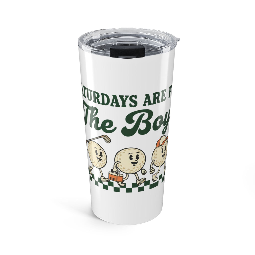 Saturdays Are for the Boys 20oz Tumbler