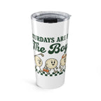 Saturdays Are for the Boys 20oz Tumbler