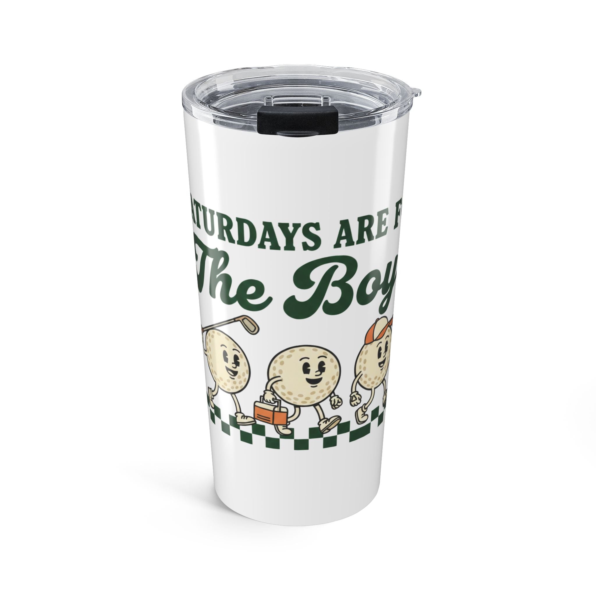 Saturdays Are for the Boys 20oz Tumbler