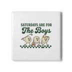 Saturdays are for the Boys Ceramic Coaster