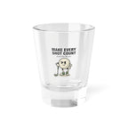 Make Every Shot Count Shot Glass