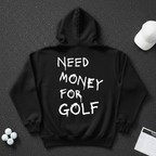 Need Money For Golf Hoodie