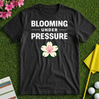 Blooming Under Pressure T-shirt