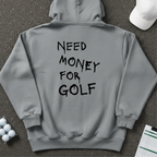 Need Money For Golf Hoodie