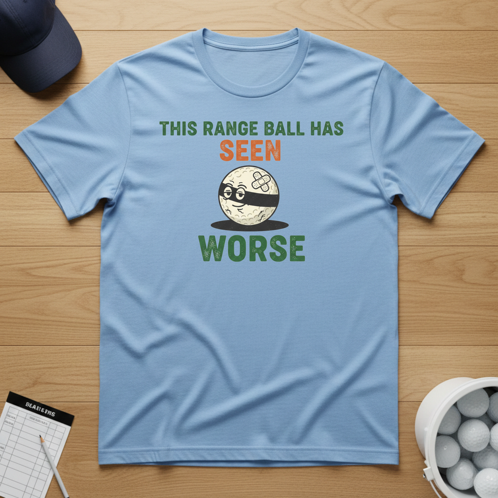 This Range Ball Has Seen Worse T-shirt