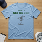 Finally Six Under T-shirt