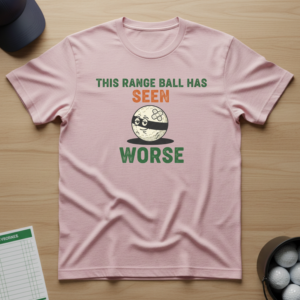 This Range Ball Has Seen Worse T-shirt