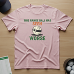 This Range Ball Has Seen Worse T-shirt