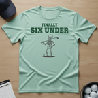 Finally Six Under T-shirt