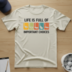 Life is Full of Choices T-shirt
