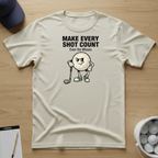Make Every Shot Count T-shirt