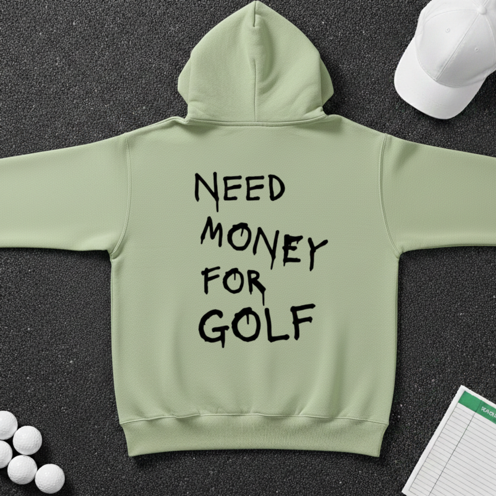 Need Money For Golf Hoodie