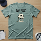 Make Every Shot Count T-shirt