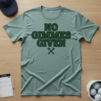 No Gimmes Given T-shirt