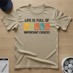 Life is Full of Choices T-shirt