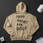 Need Money For Golf Hoodie