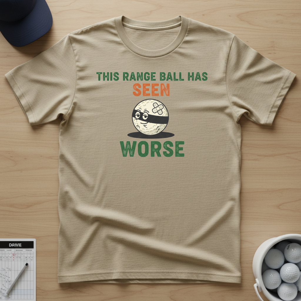 This Range Ball Has Seen Worse T-shirt