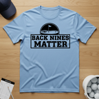 Back Nines Matter T-shirt