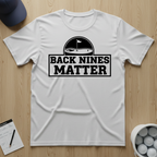 Back Nines Matter T-shirt