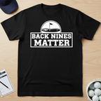 Back Nines Matter T-shirt
