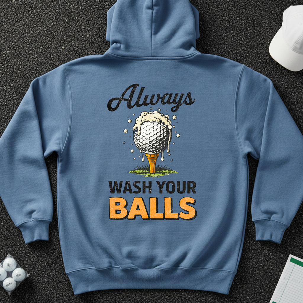 Always Wash Your Balls Hoodie