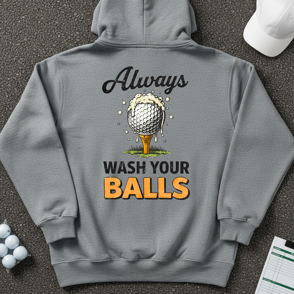 Always Wash Your Balls Hoodie
