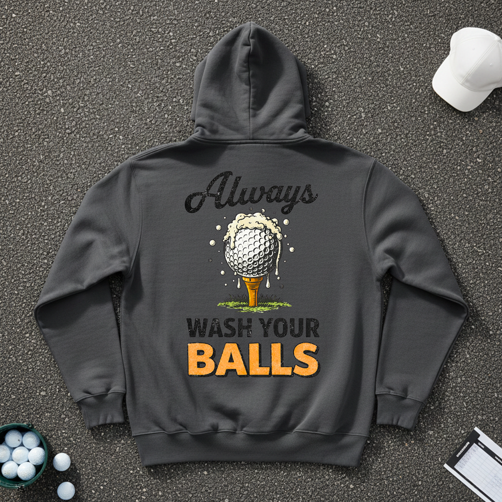 Always Wash Your Balls Hoodie
