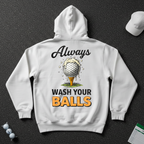 Always Wash Your Balls Hoodie