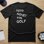 Need Money For Golf T-shirt