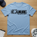 May the course be with you T-shirt
