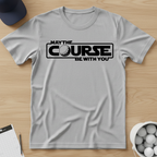 May the course be with you T-shirt