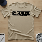 May the course be with you T-shirt