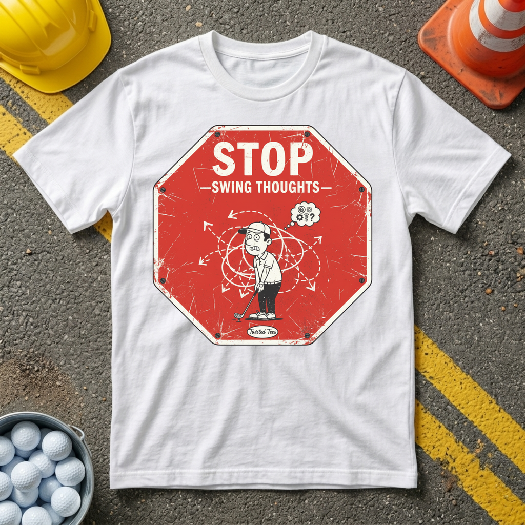 Stop Swing Thoughts T-shirt